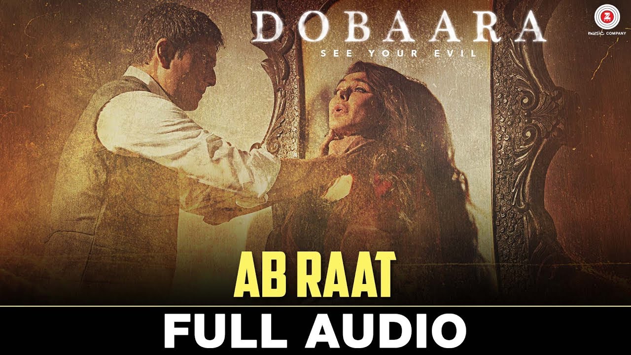 Ab Raat (Dobaara: See Your Evil) - TheSongPedia